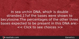 In Sea Urchin Dna Which Is Double Stranded17 Of The Biology Question