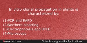 In Vitro Clonal Propagation In Plants Is Characterized By Biology Question