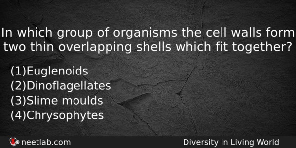 In Which Group Of Organisms The Cell Walls Form Two Biology Question 