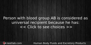 Person With Blood Group Ab Is Considered As Universal Recipient Biology Question