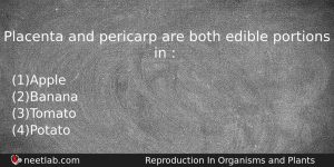 Placenta And Pericarp Are Both Edible Portions In Biology Question