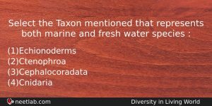 Select The Taxon Mentioned That Represents Both Marine And Fresh Biology Question