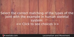 Select The Correct Matching Of The Types Of The Joint Biology Question