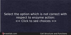 Select The Option Which Is Not Correct With Respect To Biology Question