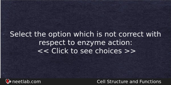 Select The Option Which Is Not Correct With Respect To Biology Question 