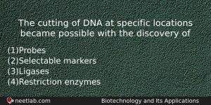 The Cutting Of Dna At Specific Locations Became Possible With Biology Question