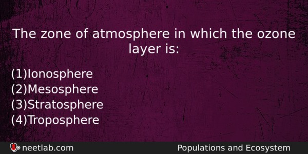 The Zone Of Atmosphere In Which The Ozone Layer Is Biology Question 