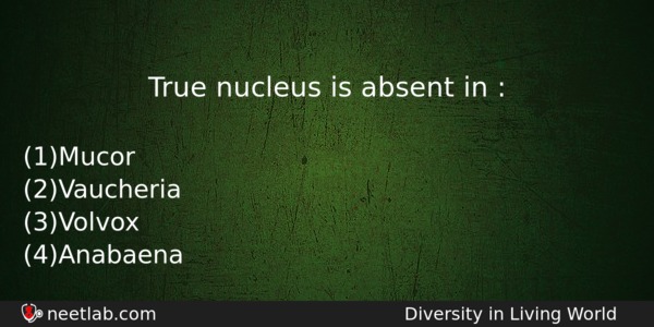 True Nucleus Is Absent In Biology Question 