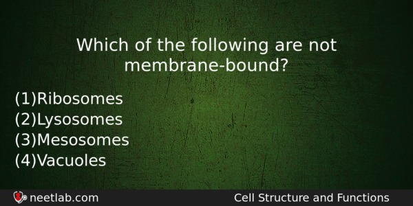 Which Of The Following Are Not Membranebound Biology Question 