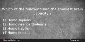 Which Of The Following Had The Smallest Brain Capacity Biology Question