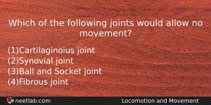 Which Of The Following Joints Would Allow No Movement Biology Question