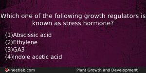 Which One Of The Following Growth Regulators Is Known As Biology Question