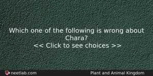 Which One Of The Following Is Wrong About Chara Biology Question