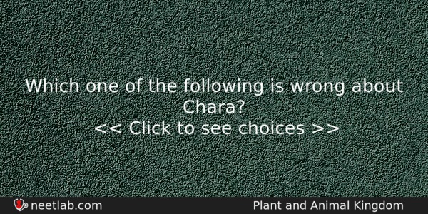 Which One Of The Following Is Wrong About Chara Biology Question 
