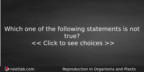 Which One Of The Following Statements Is Not True Biology Question 