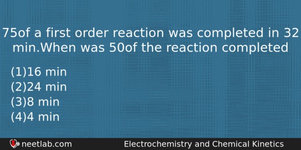 75 Of A First Order Reaction Was Completed In 32 Chemistry Question 