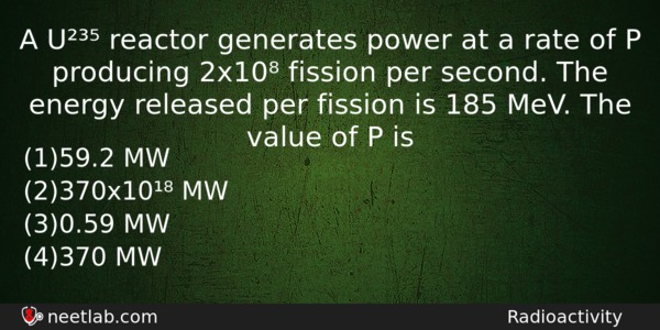 A U Reactor Generates Power At A Rate Of P Physics Question 