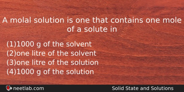 A Molal Solution Is One That Contains One Mole Of Chemistry Question 