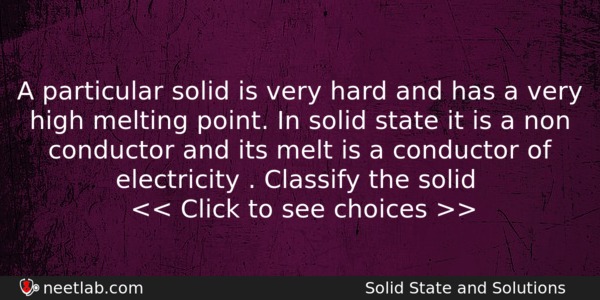 A Particular Solid Is Very Hard And Has A Very Chemistry Question 