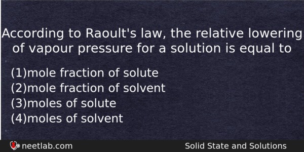 According To Raoults Law The Relative Lowering Of Vapour Pressure Chemistry Question 