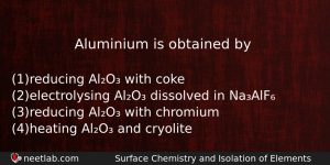 Aluminium Is Obtained By Chemistry Question