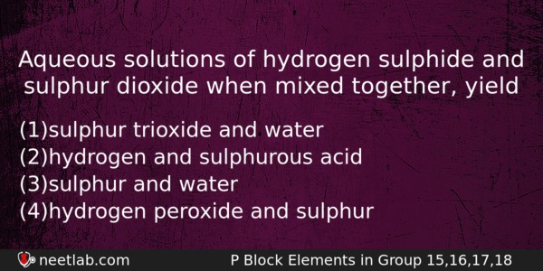 Aqueous Solutions Of Hydrogen Sulphide And Sulphur Dioxide When Mixed Chemistry Question 