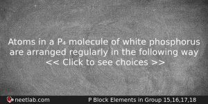 Atoms In A P Molecule Of White Phosphorus Are Arranged Chemistry Question