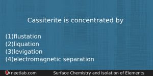 Cassiterite Is Concentrated By Chemistry Question
