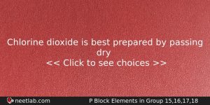 Chlorine Dioxide Is Best Prepared By Passing Dry Chemistry Question
