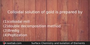 Colloidal Solution Of Gold Is Prepared By Chemistry Question