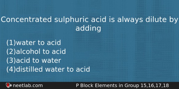 Concentrated Sulphuric Acid Is Always Dilute By Adding Chemistry Question 