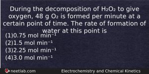 During The Decomposition Of Ho To Give Oxygen 48 G Chemistry Question