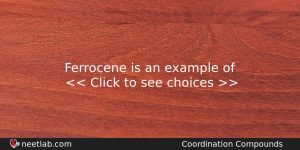 Ferrocene Is An Example Of Chemistry Question