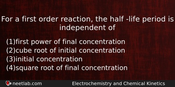 For A First Order Reaction The Half Life Period Is Chemistry Question 