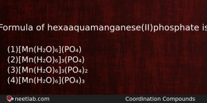 Formula Of Hexaaquamanganeseiiphosphate Is Chemistry Question