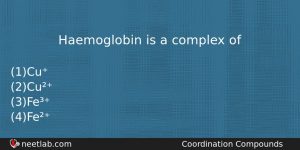 Haemoglobin Is A Complex Of Chemistry Question