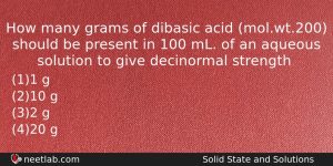 How Many Grams Of Dibasic Acid Molwt200 Should Be Present Chemistry Question