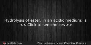 Hydrolysis Of Ester In An Acidic Medium Is Chemistry Question