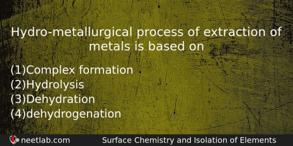 Hydrometallurgical Process Of Extraction Of Metals Is Based On Chemistry Question 