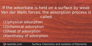 If The Adsorbate Is Held On A Surface By Weak Chemistry Question