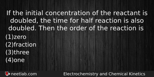 If The Initial Concentration Of The Reactant Is Doubled The Chemistry Question 