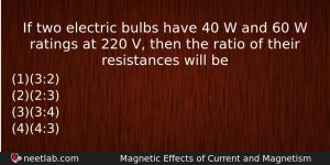 If Two Electric Bulbs Have 40 W And 60 W Physics Question