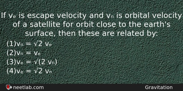 If V Is Escape Velocity And V Is Orbital Velocity Physics Question 