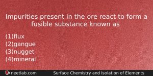 Impurities Present In The Ore React To Form A Fusible Chemistry Question