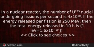 In A Nuclear Reactor The Number Of U Nuclei Undergoing Physics Question