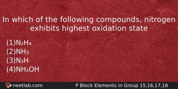 In Which Of The Following Compounds Nitrogen Exhibits Highest Oxidation Chemistry Question 