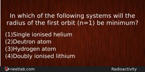 In Which Of The Following Systems Will The Radius Of Physics Question