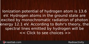Ionization Potential Of Hydrogen Atom Is 136 Ev Hydrogen Atoms Physics Question