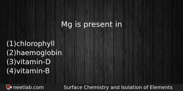 Mg Is Present In Chemistry Question 