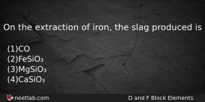On The Extraction Of Iron The Slag Produced Is Chemistry Question